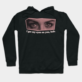 I Got My Eyes on You, Bub. Strange, Creepy and Silly Eye Stare Design. (Pink) Hoodie